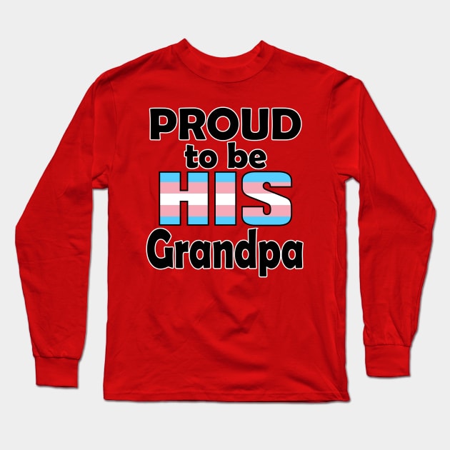 Proud to be HIS Grandpa (Trans Pride) Long Sleeve T-Shirt by DraconicVerses
